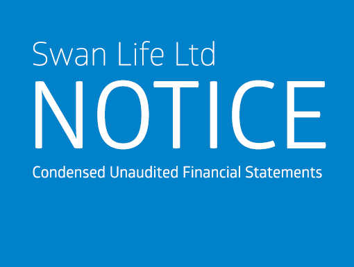 Notice - Swan Life Ltd - Condensed Unaudited Financial Statements - Half Year and Quarter Ended 30 June 2017
